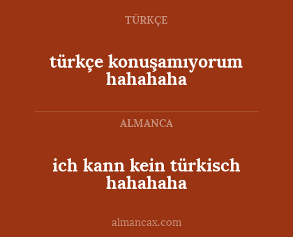 ich kann kein türkisch hahahaha - türkçe konuşamıyorum hahahaha