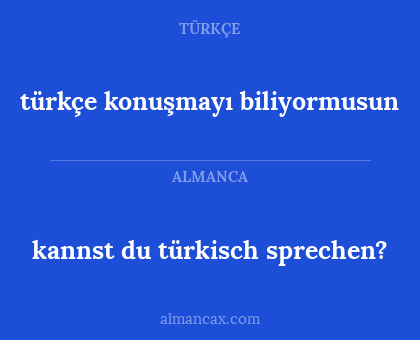 kannst du türkisch sprechen? - türkçe konuşmayı biliyormusun