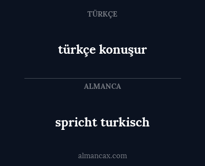 spricht turkisch - türkçe konuşur