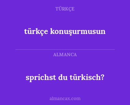 türkçe konuşurmusun - sprichst du türkisch?