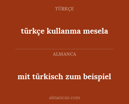 türkçe kullanma mesela - mit türkisch zum beispiel