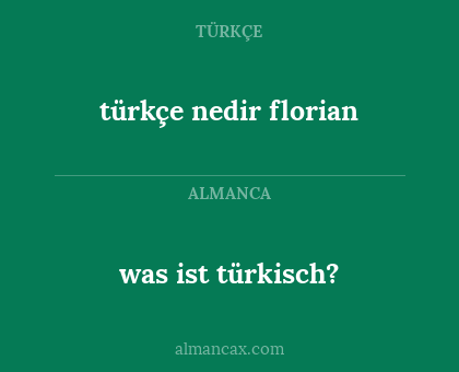 türkçe nedir florian - was ist türkisch?