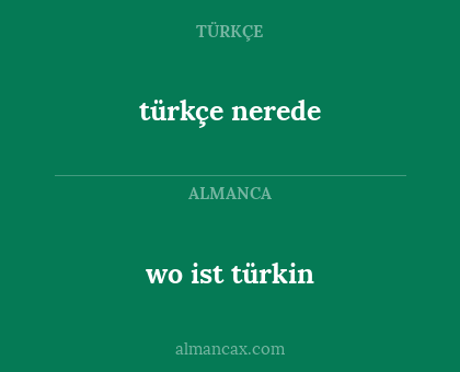 türkçe nerede - wo ist türkin