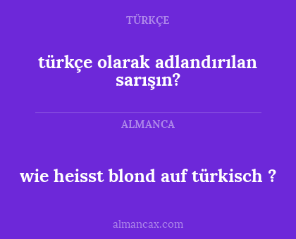 wie heisst blond auf türkisch ? - türkçe olarak adlandırılan sarışın?