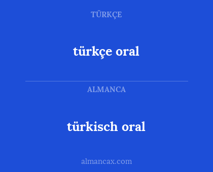 türkçe oral - türkisch oral
