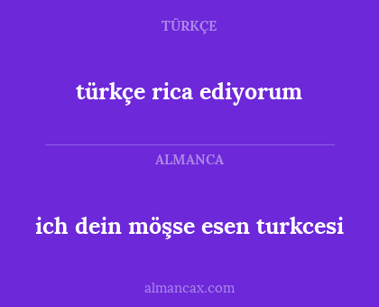 türkçe rica ediyorum - ich dein möşse esen turkcesi