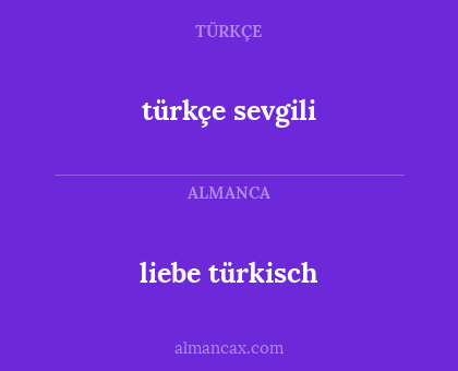 liebe türkisch - türkçe sevgili