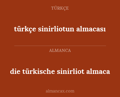 die türkische sinirliot almaca - türkçe sinirliotun almacası
