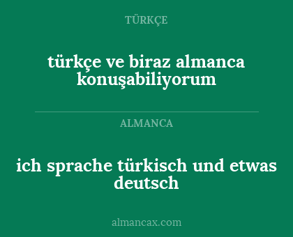 türkçe ve biraz almanca konuşabiliyorum - ich sprache türkisch und etwas deutsch