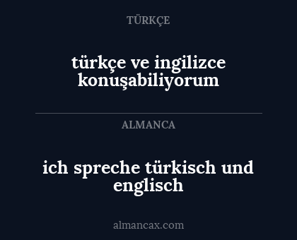 türkçe ve ingilizce konuşabiliyorum - ich spreche türkisch und englisch