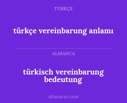 türkçe vereinbarung anlamı - türkisch vereinbarung bedeutung
