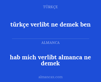 türkçe verlibt ne demek ben - hab mich verlibt almanca ne demek
