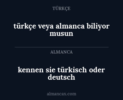 kennen sie türkisch oder deutsch - türkçe veya almanca biliyor musun