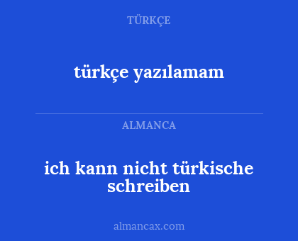 türkçe yazılamam - ich kann nicht türkische schreiben