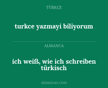 turkce yazmayi biliyorum - ich weiß, wie ich schreiben türkisch