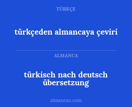 türkisch nach deutsch übersetzung - türkçeden almancaya çeviri