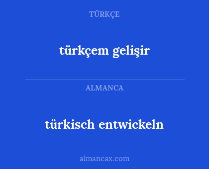 türkisch entwickeln - türkçem gelişir