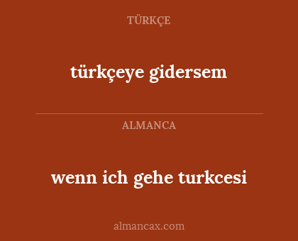 türkçeye gidersem - wenn ich gehe turkcesi