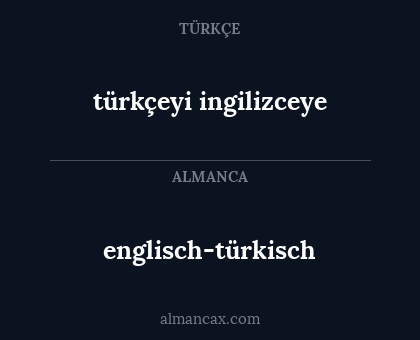 englisch-türkisch - türkçeyi ingilizceye