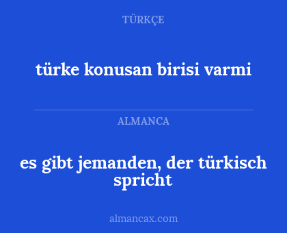 es gibt jemanden, der türkisch spricht - türke konusan birisi varmi