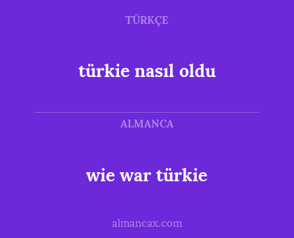 türkie nasıl oldu - wie war türkie
