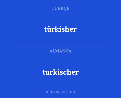 turkischer - türkisher