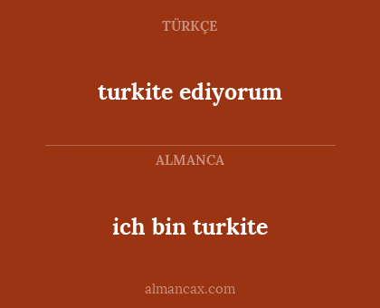 ich bin turkite - turkite ediyorum