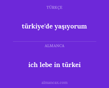 ich lebe in türkei - türkiye'de yaşıyorum