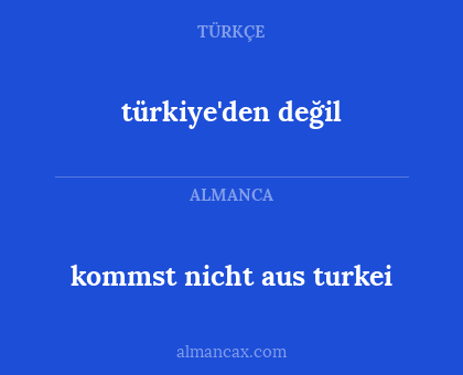 türkiye'den değil - kommst nicht aus turkei