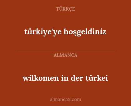wilkomen in der türkei - türkiye'ye hoşgeldiniz