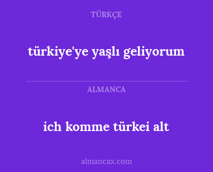 türkiye'ye yaşlı geliyorum - ich komme türkei alt