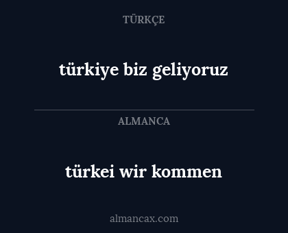 türkiye biz geliyoruz - türkei wir kommen