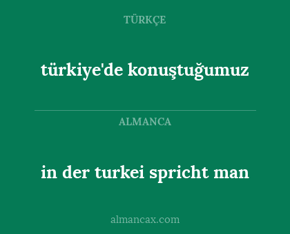 in der turkei spricht man - türkiye'de konuştuğumuz