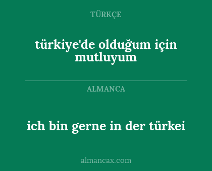 ich bin gerne in der türkei - türkiye'de olduğum için mutluyum