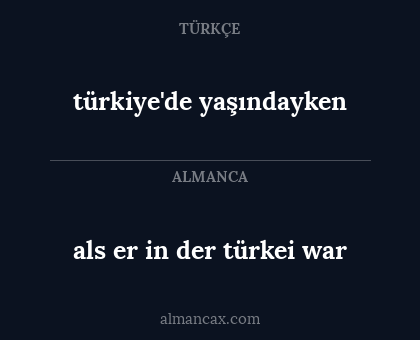 türkiye'de yaşındayken - als er in der türkei war