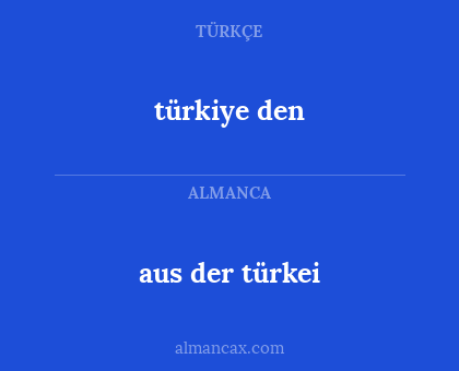 aus der türkei - türkiye den