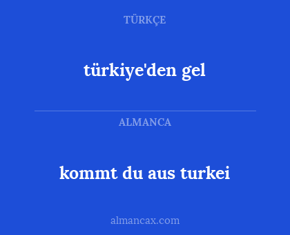türkiye'den gel - kommt du aus turkei