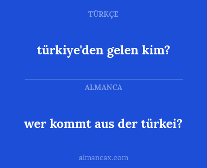 türkiye'den gelen kim? - wer kommt aus der türkei?