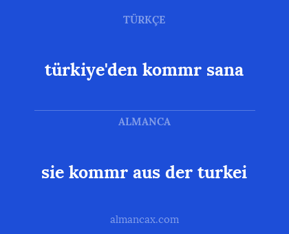 sie kommr aus der turkei - türkiye'den kommr sana