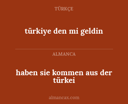 haben sie kommen aus der türkei - türkiye den mi geldin