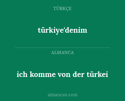 ich komme von der türkei - türkiye'denim