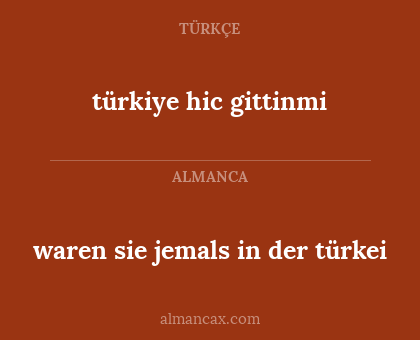 türkiye hic gittinmi - waren sie jemals in der türkei