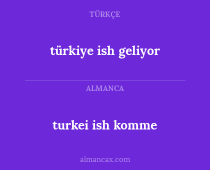 türkiye ish geliyor - turkei ish komme