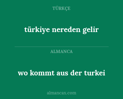 türkiye nereden gelir - wo kommt aus der turkei