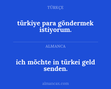 türkiye para göndermek istiyorum. - ich möchte in türkei geld senden.
