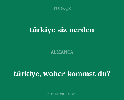 türkiye siz nerden - türkiye, woher kommst du?