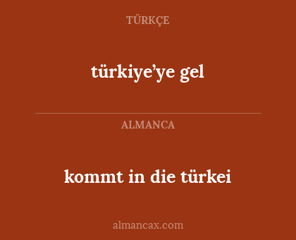 türkiye’ye gel - kommt in die türkei