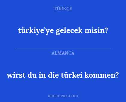 wirst du in die türkei kommen? - türkiye’ye gelecek misin?