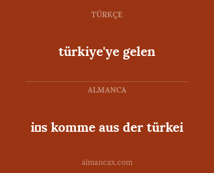 türkiye'ye gelen - i̇s komme aus der türkei