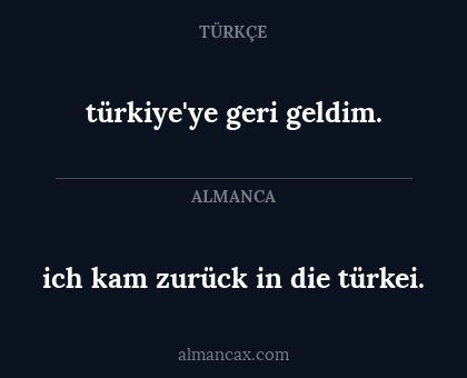 ich kam zurück in die türkei. - türkiye'ye geri geldim.